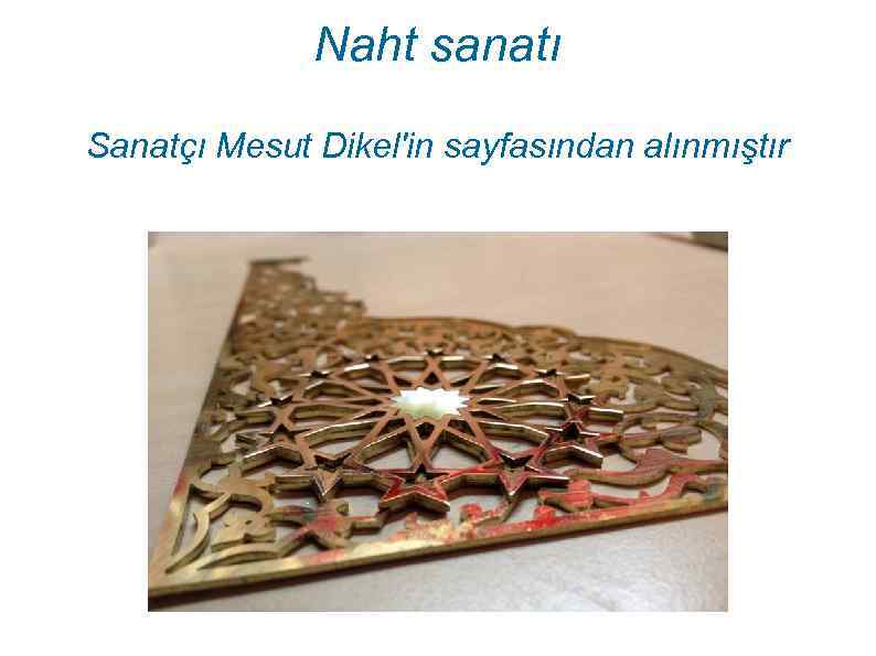 Naht sanatı Sanatçı Mesut Dikel'in sayfasından alınmıştır 