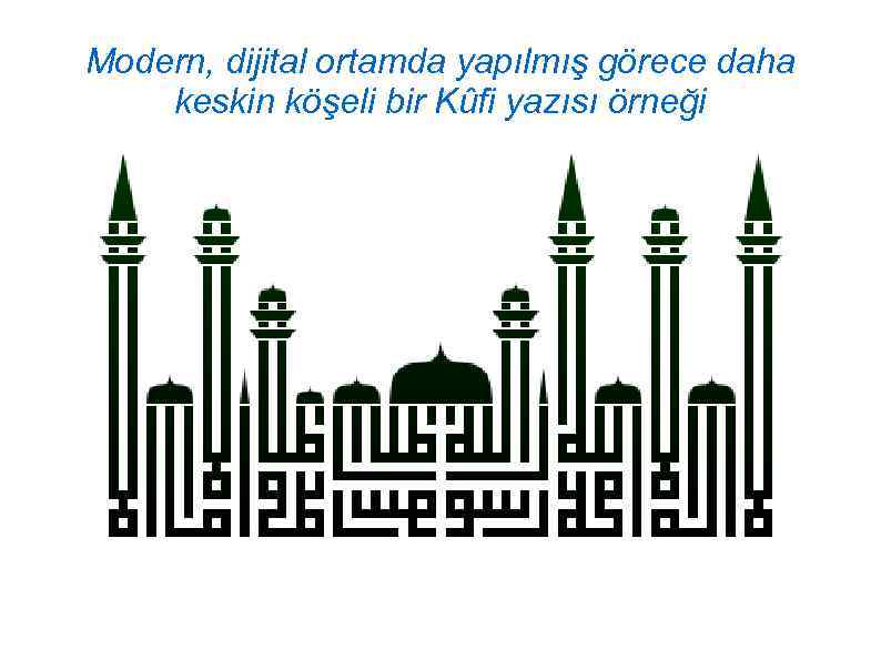Modern, dijital ortamda yapılmış görece daha keskin köşeli bir Kûfi yazısı örneği 