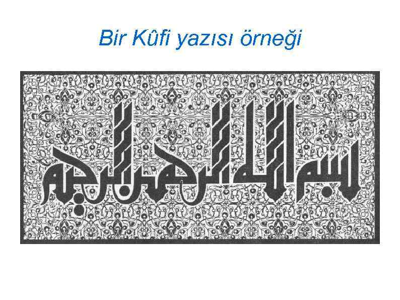 Bir Kûfi yazısı örneği 
