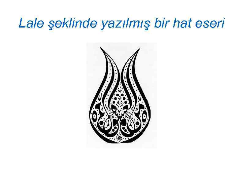 Lale şeklinde yazılmış bir hat eseri 