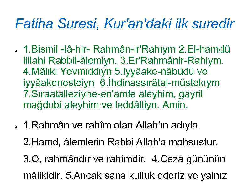 Fatiha Suresi, Kur'an'daki ilk suredir ● ● 1. Bismil -lâ-hir- Rahmân-ir'Rahıym 2. El-hamdü lillahi