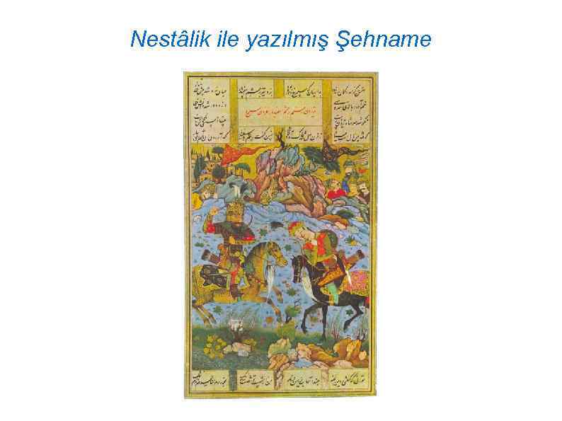 Nestâlik ile yazılmış Şehname 