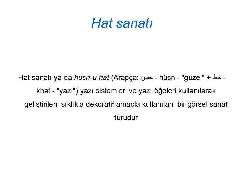 Hat sanatı ya da hüsn-ü hat (Arapça: - ﺣﺴﻦ hûsn - 