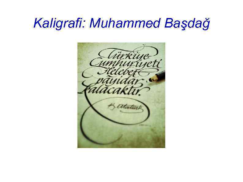 Kaligrafi: Muhammed Başdağ 