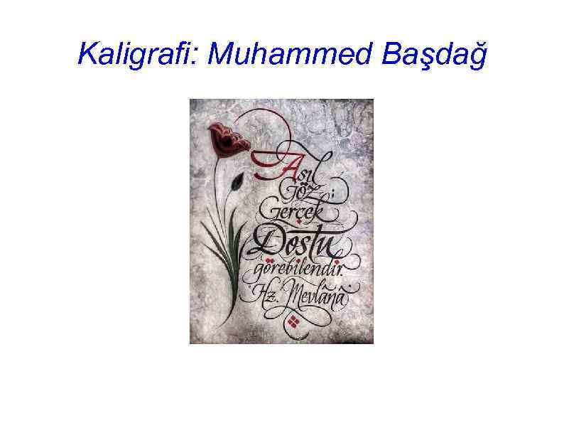 Kaligrafi: Muhammed Başdağ 