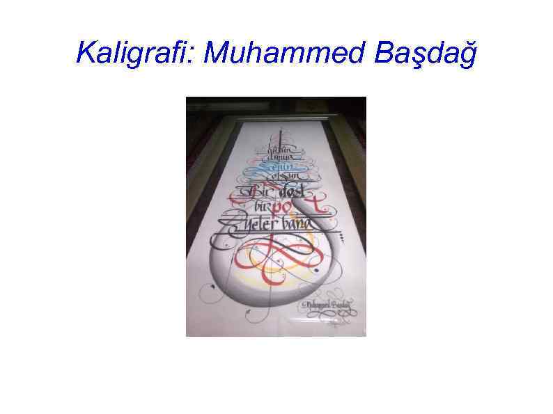 Kaligrafi: Muhammed Başdağ 
