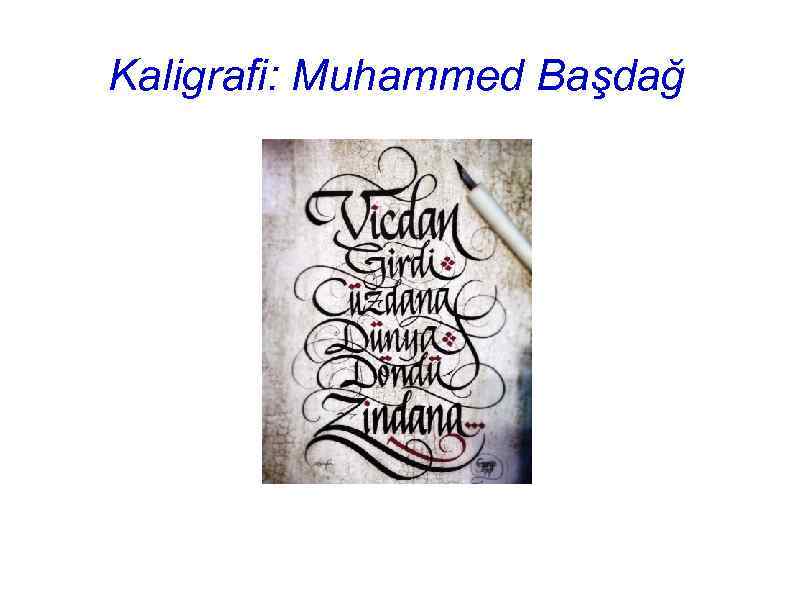 Kaligrafi: Muhammed Başdağ 