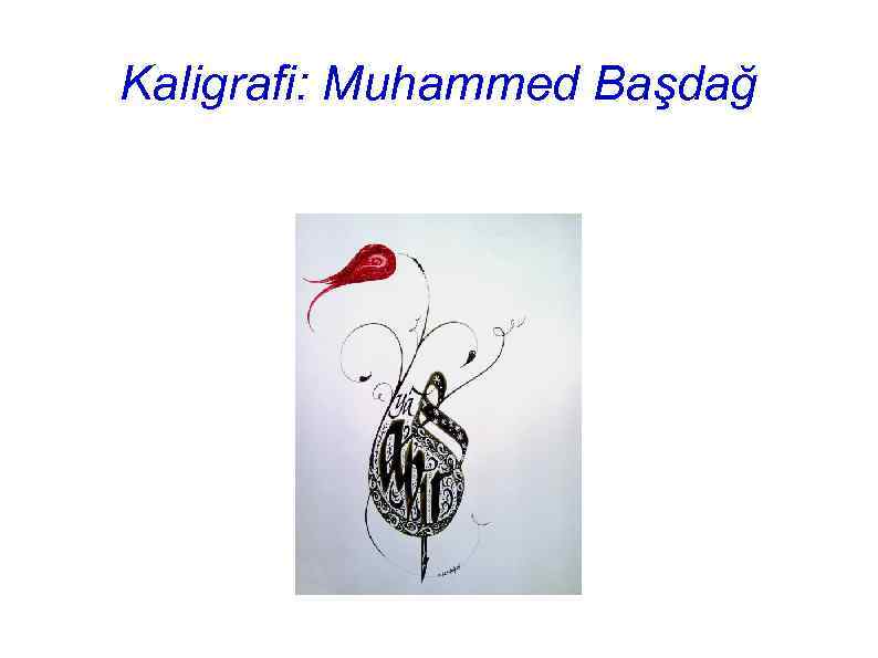Kaligrafi: Muhammed Başdağ 