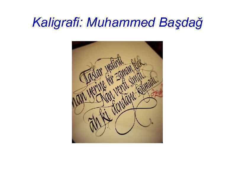 Kaligrafi: Muhammed Başdağ 