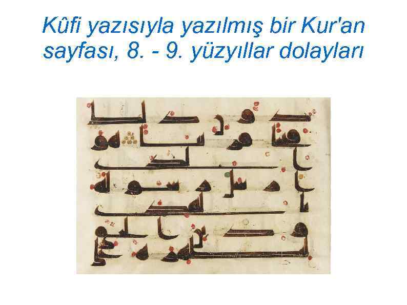 Kûfi yazısıyla yazılmış bir Kur'an sayfası, 8. - 9. yüzyıllar dolayları 