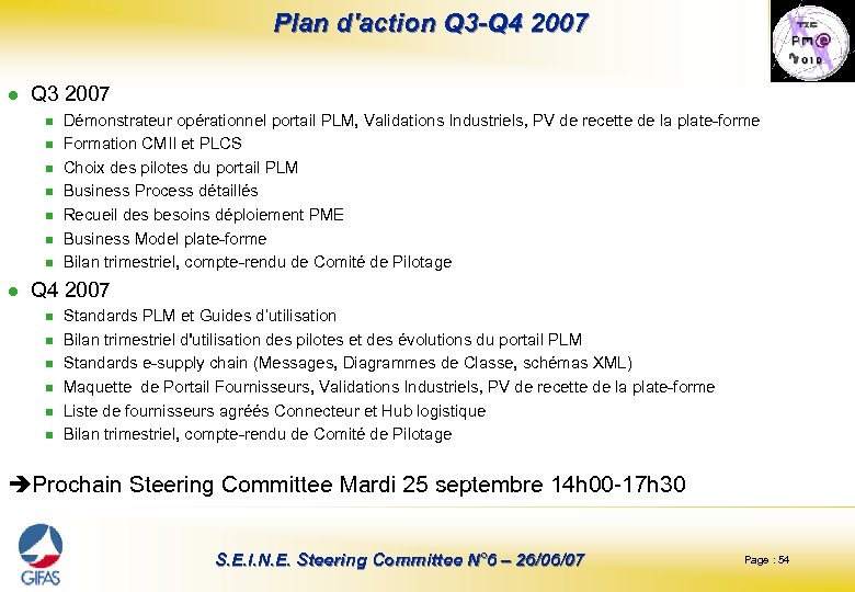  Plan d'action Q 3 -Q 4 2007 l Q 3 2007 n n
