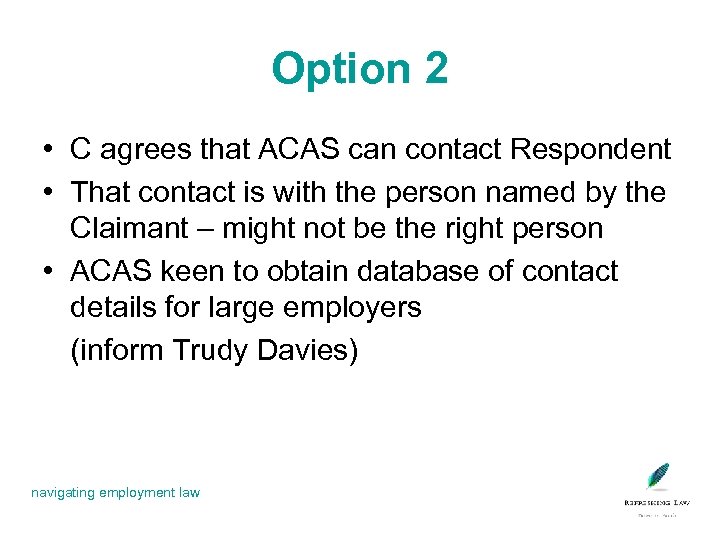 Option 2 • C agrees that ACAS can contact Respondent • That contact is