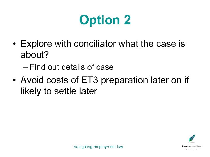 Option 2 • Explore with conciliator what the case is about? – Find out
