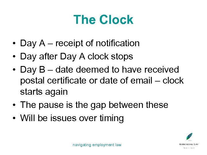 The Clock • Day A – receipt of notification • Day after Day A