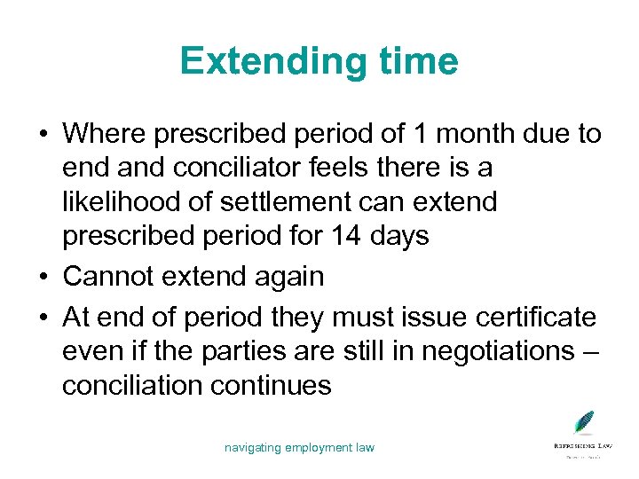 Extending time • Where prescribed period of 1 month due to end and conciliator