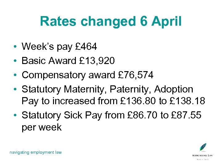 Rates changed 6 April • • Week’s pay £ 464 Basic Award £ 13,