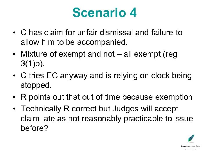 Scenario 4 • C has claim for unfair dismissal and failure to allow him