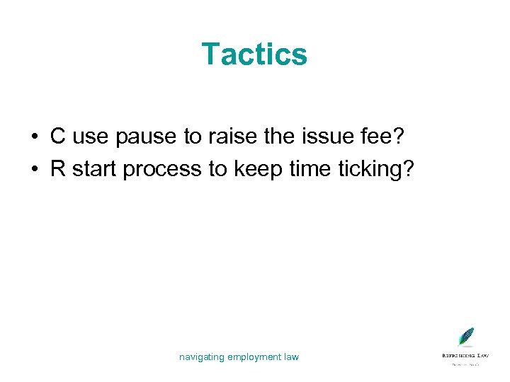 Tactics • C use pause to raise the issue fee? • R start process