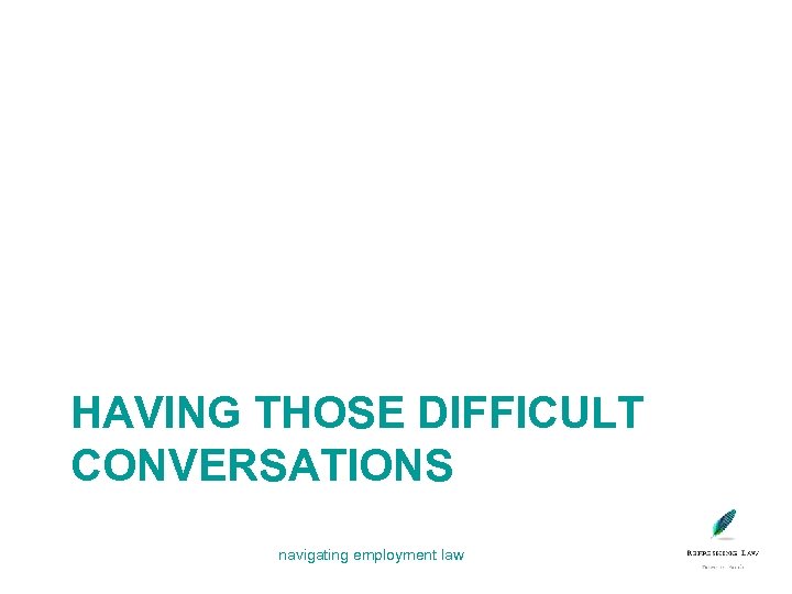 HAVING THOSE DIFFICULT CONVERSATIONS navigating employment law 