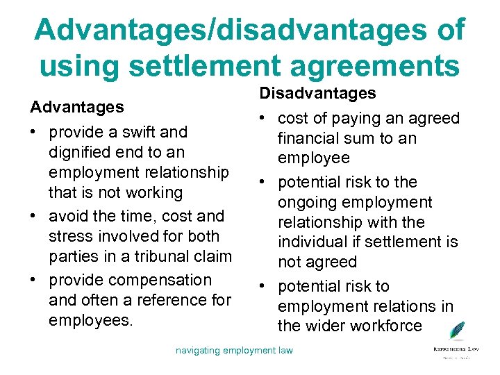 Advantages/disadvantages of using settlement agreements Disadvantages Advantages • provide a swift and dignified end