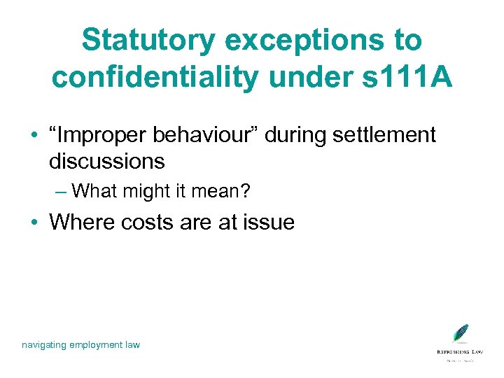 Statutory exceptions to confidentiality under s 111 A • “Improper behaviour” during settlement discussions