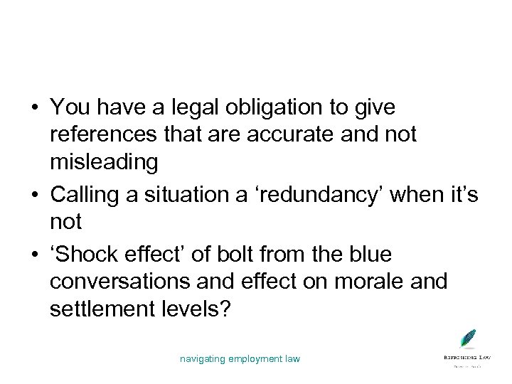  • You have a legal obligation to give references that are accurate and