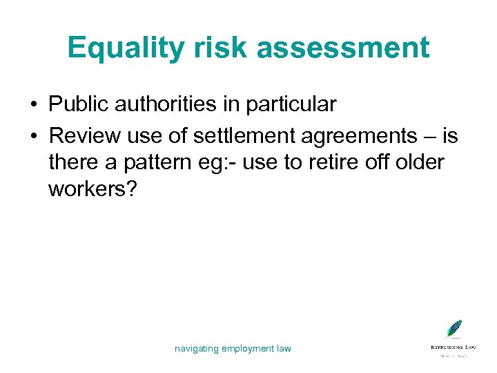 Equality risk assessment • Public authorities in particular • Review use of settlement agreements