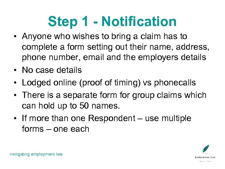 Step 1 - Notification • Anyone who wishes to bring a claim has to
