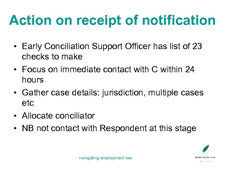 Action on receipt of notification • Early Conciliation Support Officer has list of 23