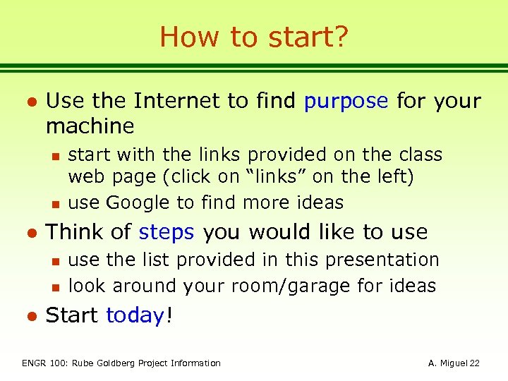 How to start? l Use the Internet to find purpose for your machine n