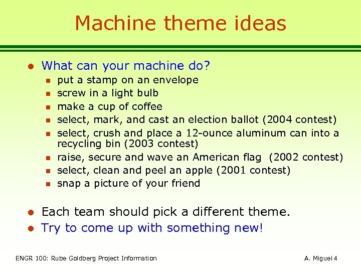 Machine theme ideas l What can your machine do? n n n n l