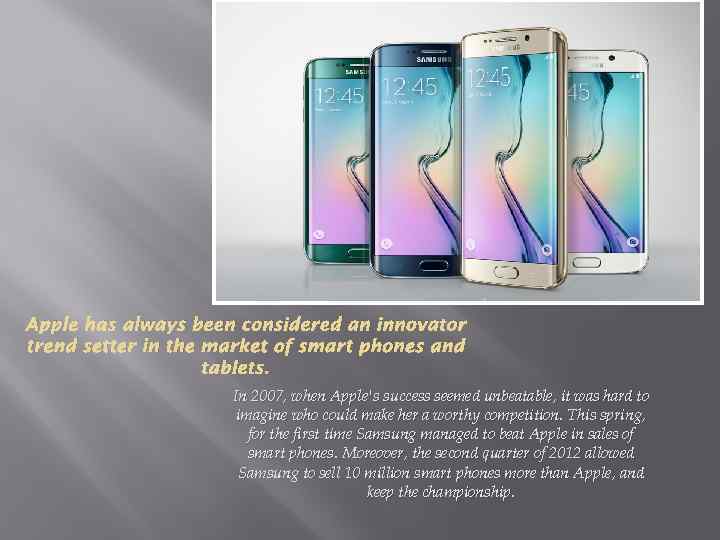 Apple has always been considered an innovator trend setter in the market of smart