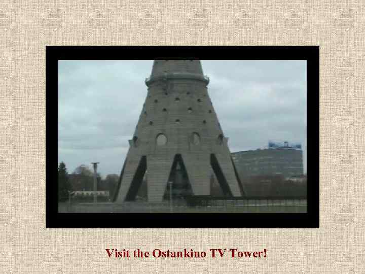 Visit the Ostankino TV Tower! 