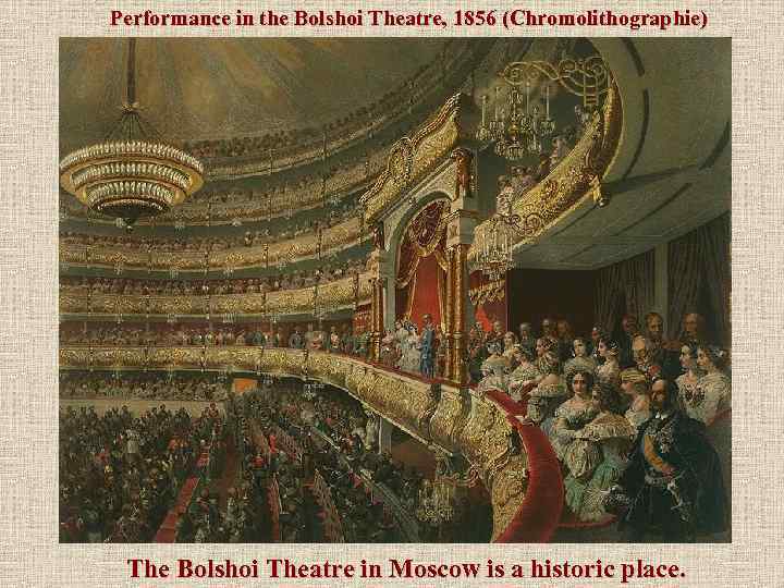 Performance in the Bolshoi Theatre, 1856 (Chromolithographie) The Bolshoi Theatre in Moscow is a