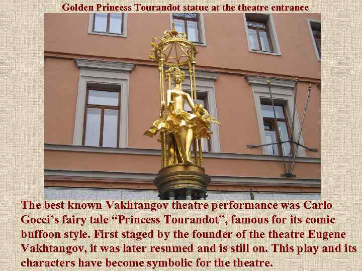 Golden Princess Tourandot statue at theatre entrance The best known Vakhtangov theatre performance was