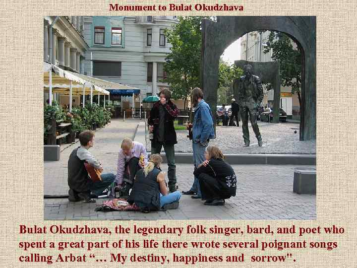 Monument to Bulat Okudzhava, the legendary folk singer, bard, and poet who spent a