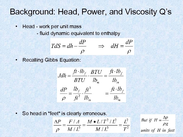 Background: Head, Power, and Viscosity Q’s • Head - work per unit mass -