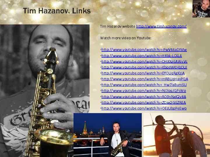 Tim Hazanov. Links Tim Hazanov website http: //www. timhazanov. com/ Watch more video on