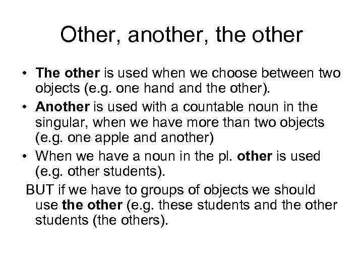 Other, another, the other • The other is used when we choose between two