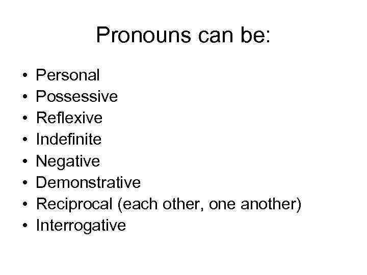 The Pronoun Types of Pronouns Pronouns can
