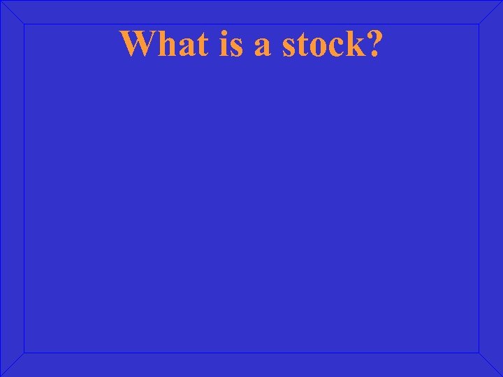 What is a stock? 