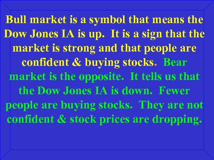 Bull market is a symbol that means the Dow Jones IA is up. It