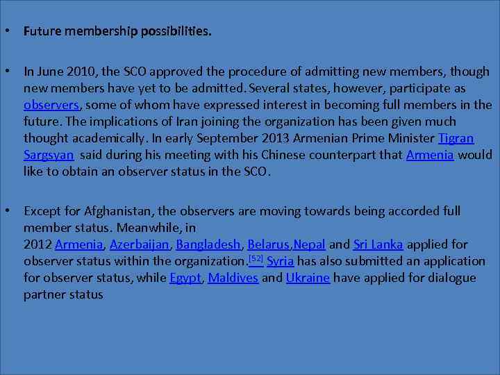  • Future membership possibilities. • In June 2010, the SCO approved the procedure