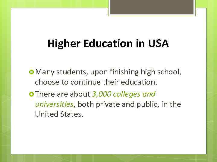 Higher Education in USA Many students, upon finishing high school, choose to continue their