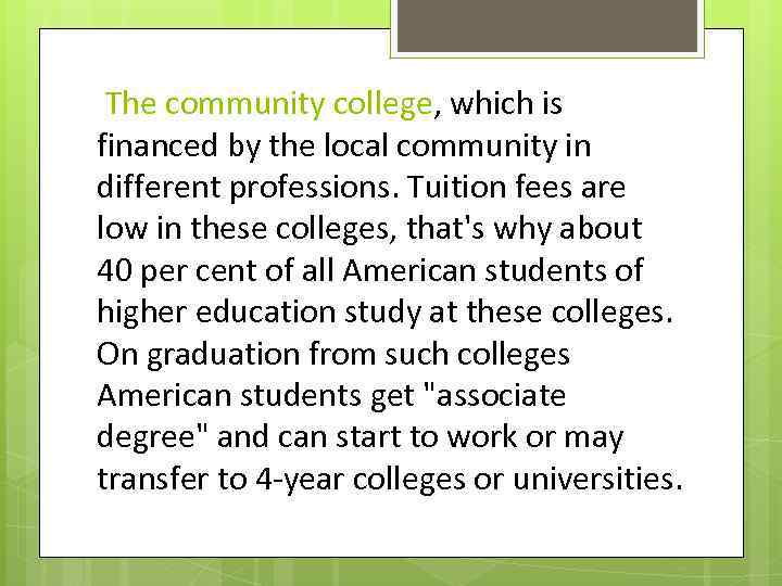 The community college, which is financed by the local community in different professions. Tuition