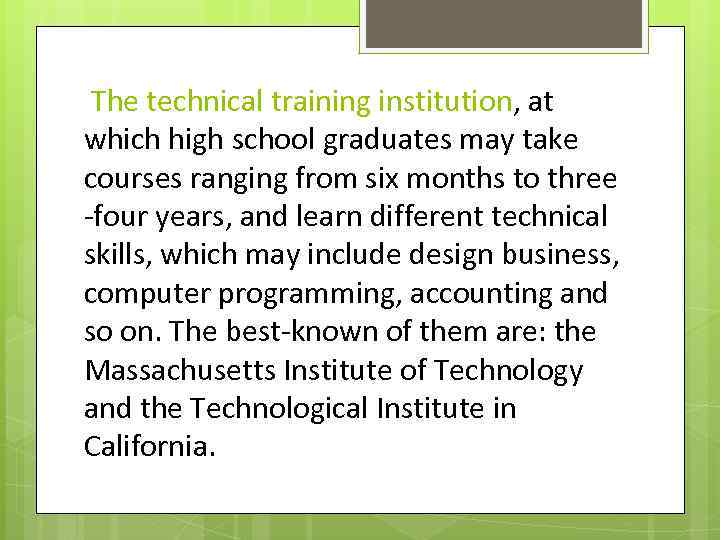 The technical training institution, at which high school graduates may take courses ranging from