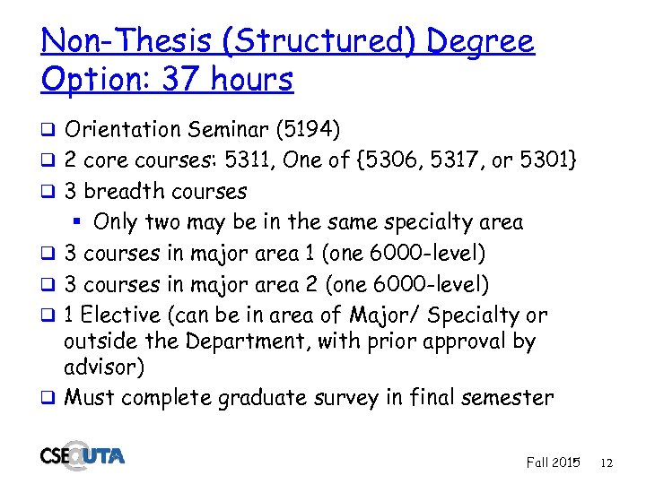 Non-Thesis (Structured) Degree Option: 37 hours q Orientation Seminar (5194) q 2 core courses: