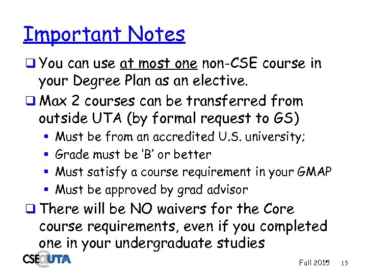 Important Notes q You can use at most one non-CSE course in your Degree