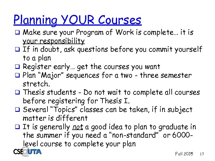 Planning YOUR Courses q Make sure your Program of Work is complete… it is