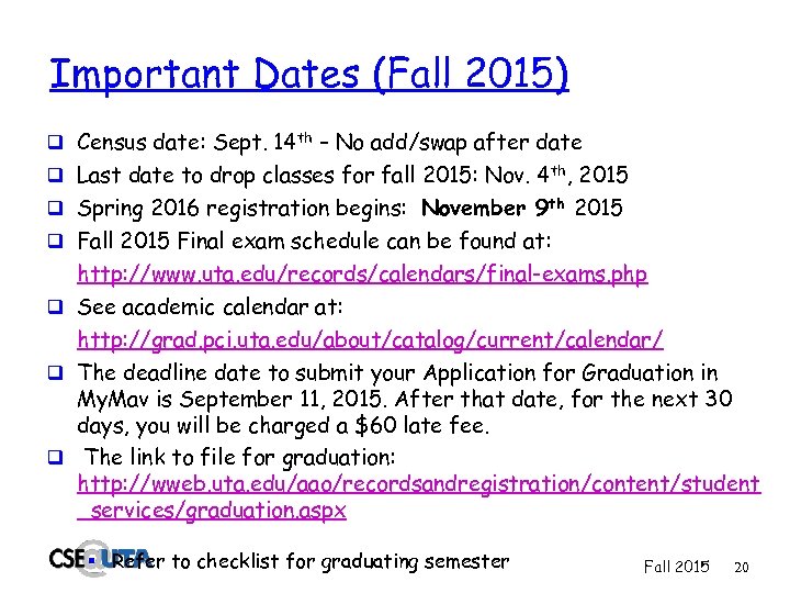 Important Dates (Fall 2015) q Census date: Sept. 14 th – No add/swap after
